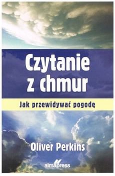 CZYTANIE Z CHMUR JAK PRZEWIDYWAĆ POGODĘ OLIVER PERKINS
