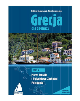 PRZEWODNIK GRECJA DLA ŻEGLARZY TOM 2 MORZE JOŃSKIE I POŁUDNIOWO-ZACHODNI PELOPONEZ